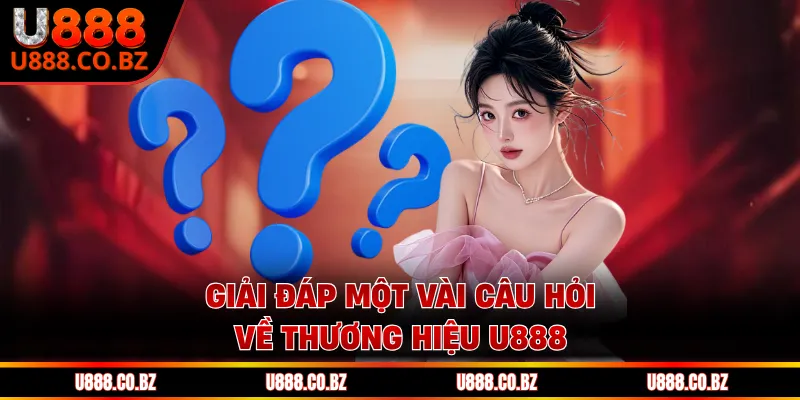 U888 Poker Nhà Cái Uy Tín | Code 888K Tân Thủ Hội Viên 16 Giải đáp một vài câu hỏi về thương hiệu U888