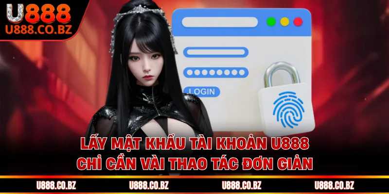 Lấy Mật Khẩu Tài Khoản U888 Nhanh Trong 3 Bước Dễ Làm 1 Lấy mật khẩu tài khoản U888 chỉ cần vài thao tác đơn giản
