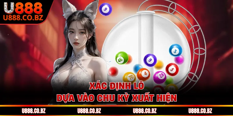 Lô Câm Là Gì? 5 Cách Hiểu Và Nhận Biết Chuẩn Chỉnh Nhất 2 Xác định lô dựa vào chu kỳ xuất hiện