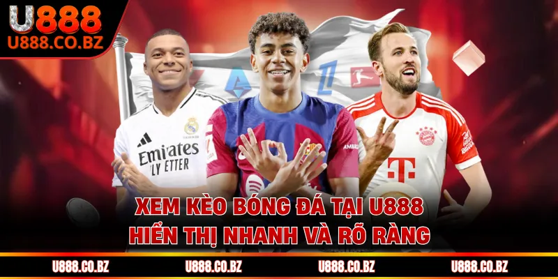 Xem Kèo Bóng Đá Tại U888 Với 3 Bước Theo Dõi Hiệu Quả 1 Xem kèo bóng đá tại U888 hiển thị nhanh và rõ ràng